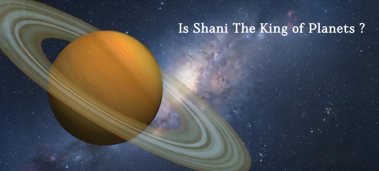 Is Shani the King of Planets