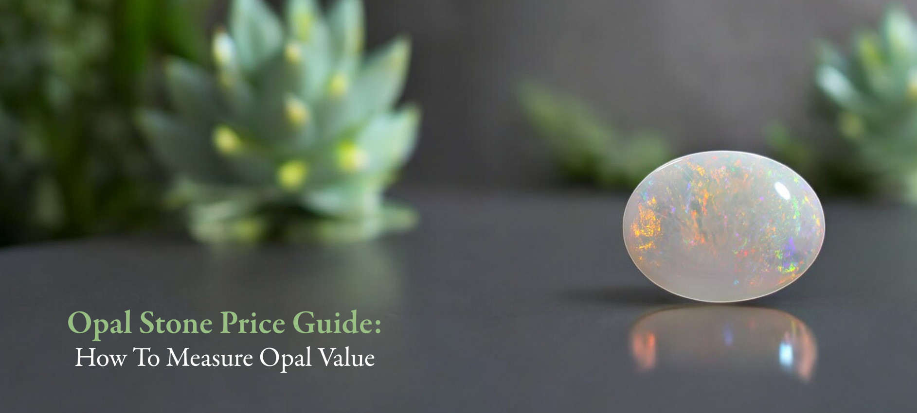 Opal Stone Price Guide: How To Measure Opal Value