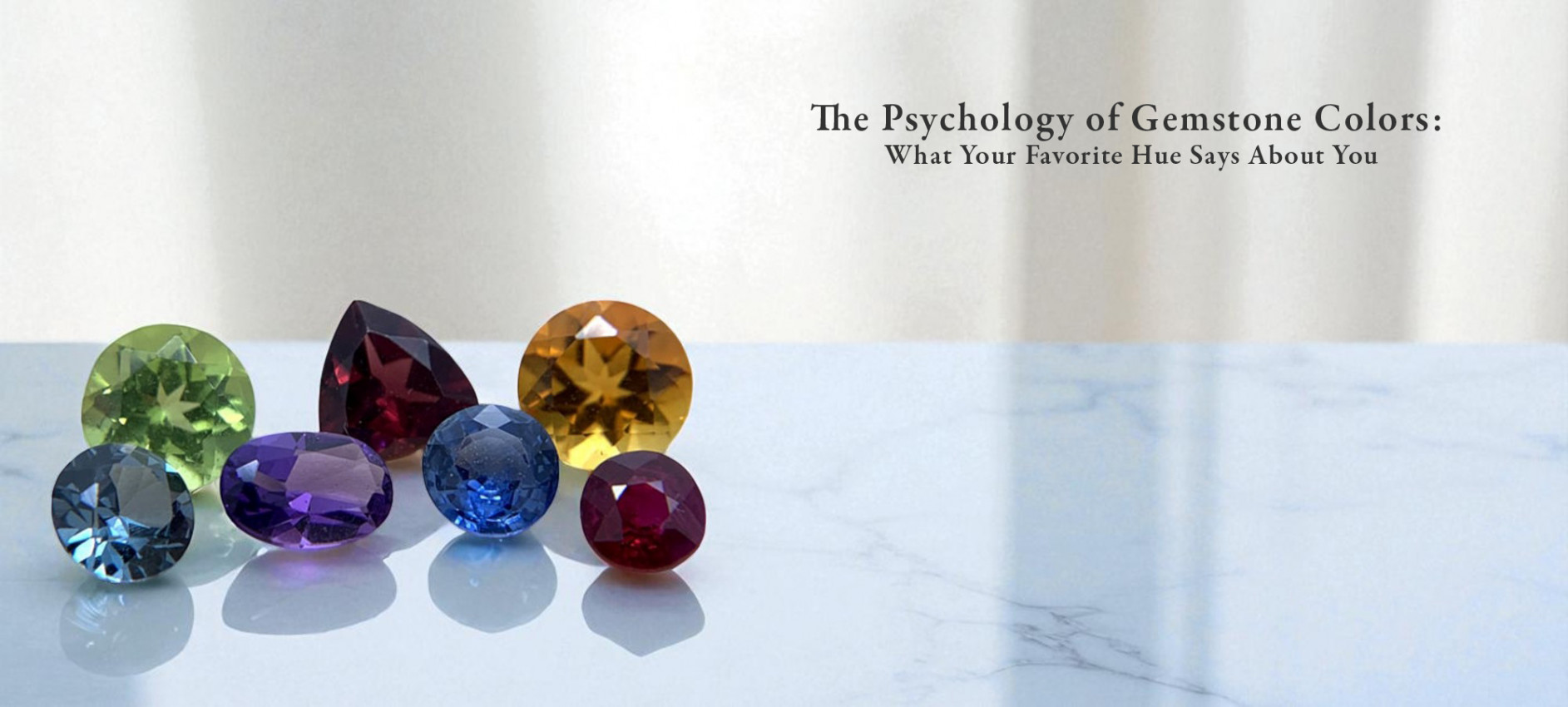 The Psychology of Gemstone Colors: What Your Favorite Hue Says About You