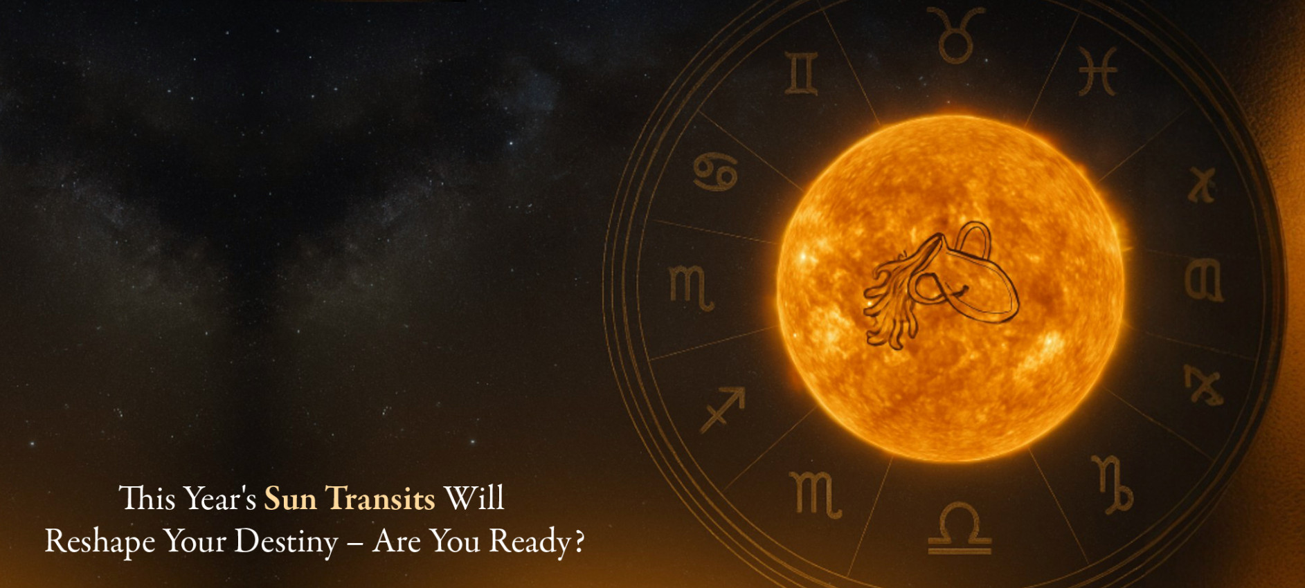 This Year's Sun Transit Will Reshape Your Destiny – Are You Ready?