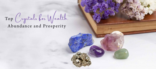 Top 5 Crystals for Wealth, Abundance and Prosperity