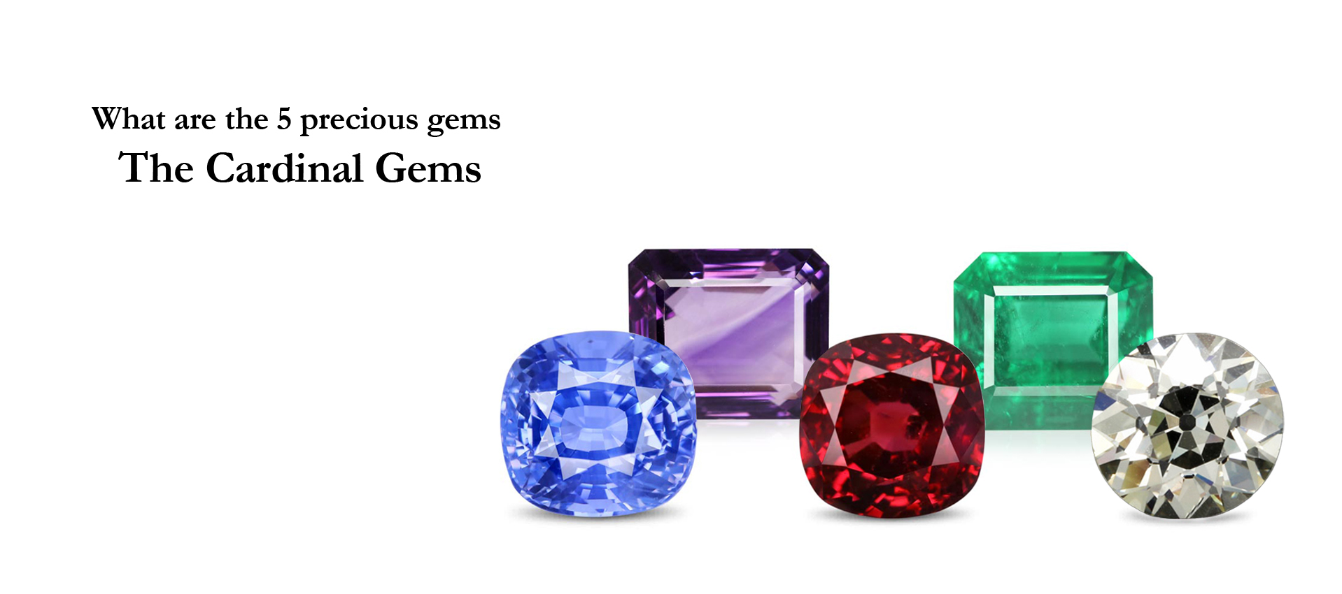 What Are The 5 Precious Gems? The Cardinal Gems