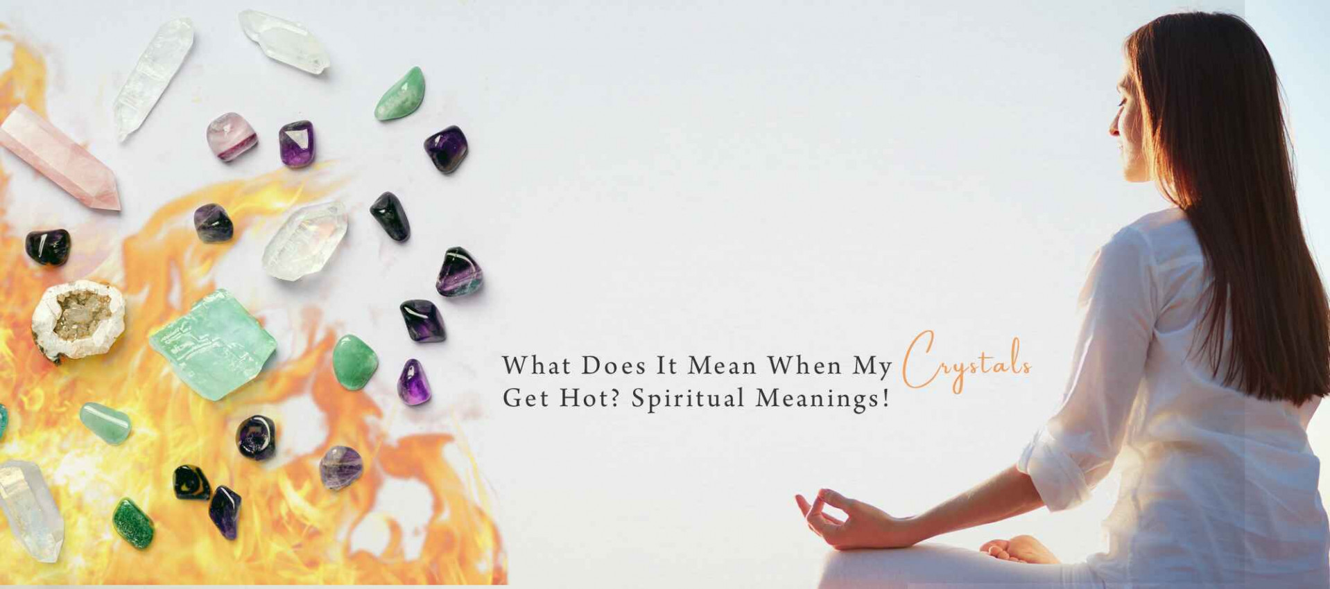 What Does It Mean When My Crystals Get Hot Spiritual Meanings