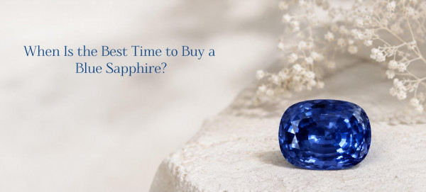 When Is the Best Time to Buy a Blue Sapphire?