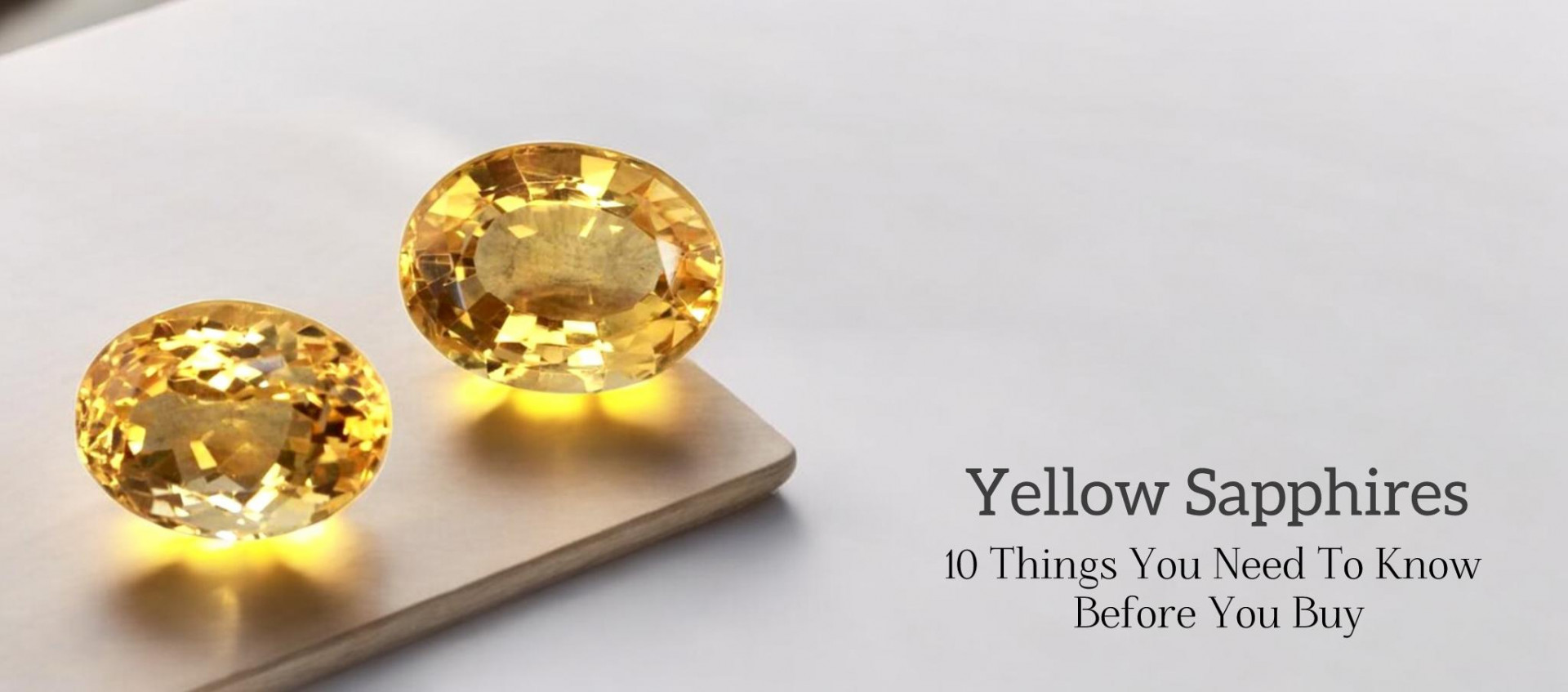 Yellow Sapphires: 10 Things You Need To Know Before You Buy