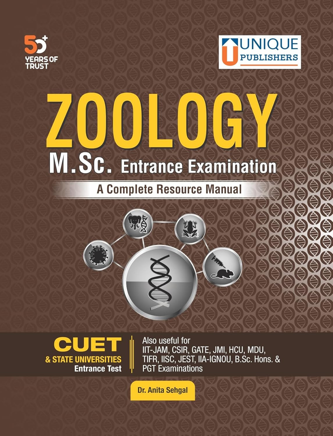 Unique Publishers Zoology MSc Entrance Examination A Complete Resource Manual by Dr Anita Sehgal Useful For CUET And State University Tests, IIT-JAM, CSIR, GATE, JMI, HCU, MDU, TIFR, IISC, JEST, IIA-IGNOU, PGT, BSc Hons, University Examinations