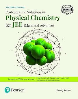 Pearson Problems and Solutions in Physical Chemistry for JEE (Main and Advanced) 2nd Second Edition By Neeraj Kumar