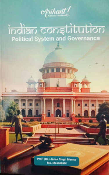 Image of Arihant Indian Constitution Political System and Governance By Prof Dr Janak Singh Meena and Ms Meenakshi