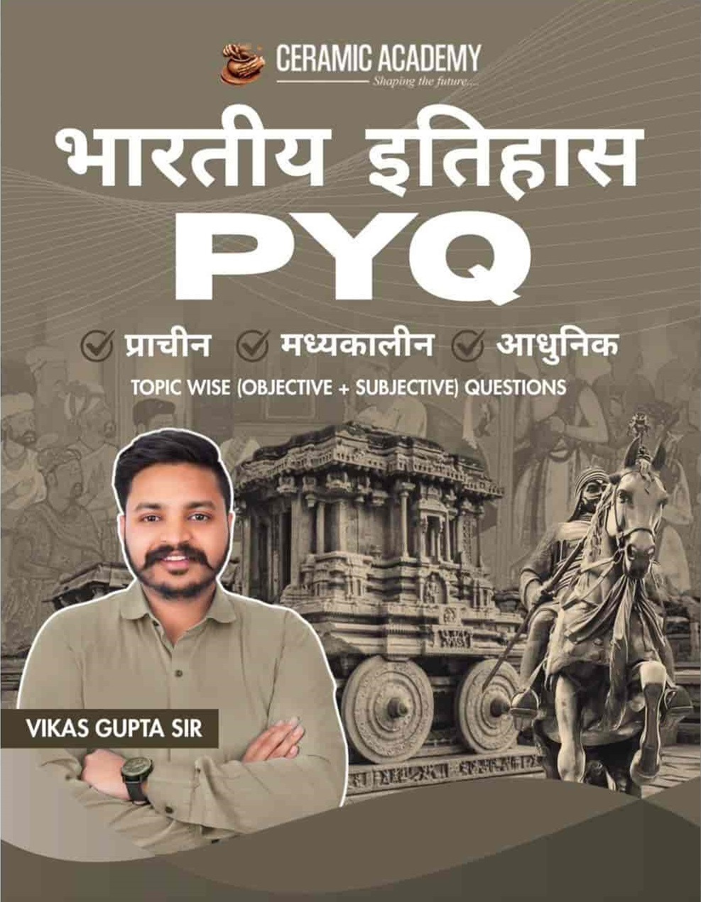 Ceramic Academy Bhartiya Itihas PYQ (Indian History PYQ) Ancient, Medieval And Modern history By Vikas Gupta Sir