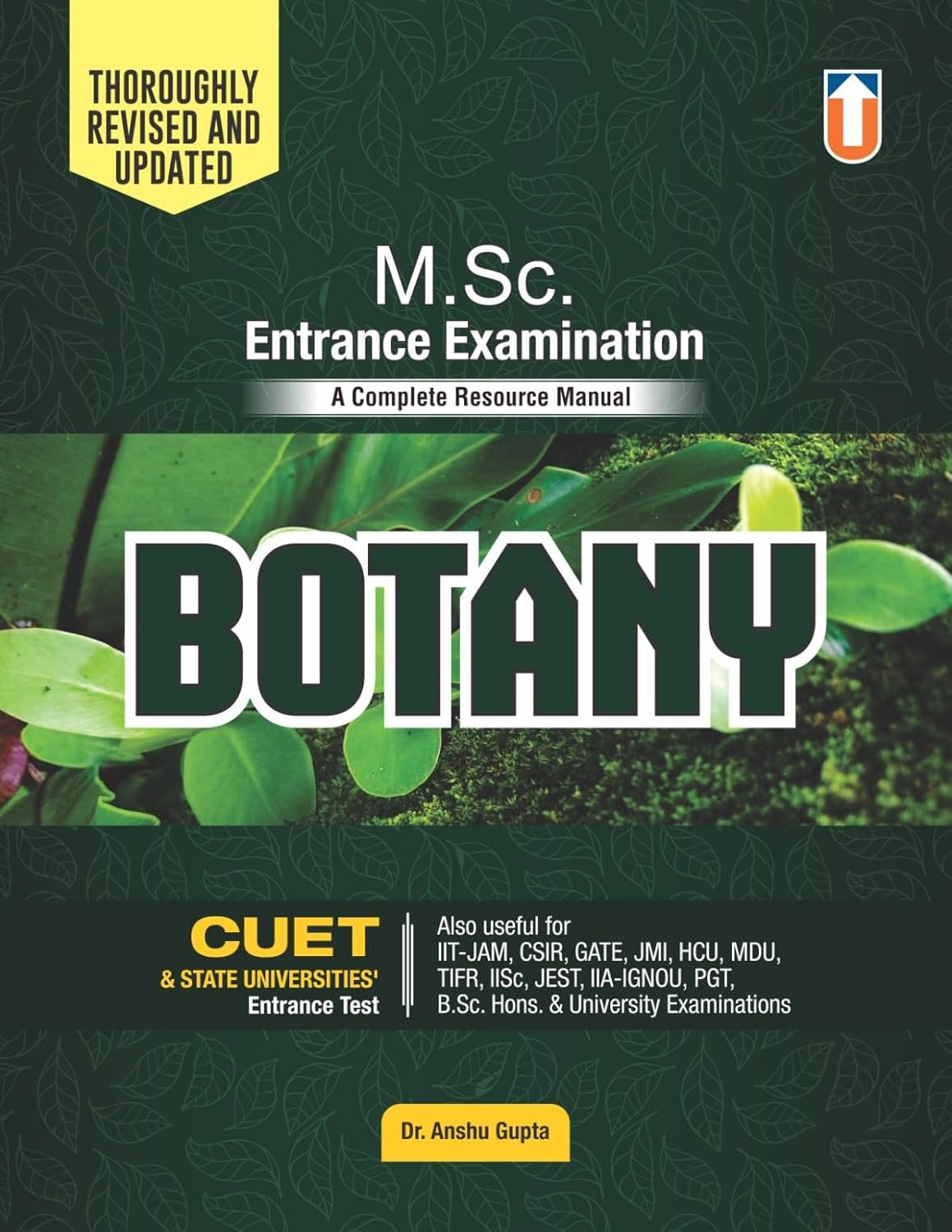 Unique Publishers MSc Entrance Examination Botany By Dr Anshu Gupta Useful For IIT-JAM, CSIR, GATE, JMI, HCU, MDU, TIFR, IISC, JEST, IIA-IGNOU, PGT, BSc Hons, University Examinations