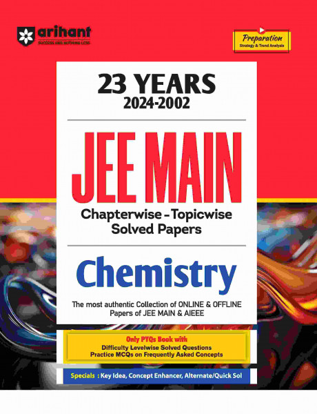 Image of Arihant JEE Main And AIEEE Chemistry 23 Years Chapterwise Topicwise Solved Papers And Previous Question Paper (2024-2002) Exam 2025 (English Medium)