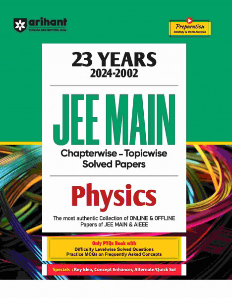 Image of Arihant JEE Main Physics 23 Years Chapterwise Topicwise Solved Papers And Previous Years Question Paper  (2024-2002) Exam 2025 (English Medium)