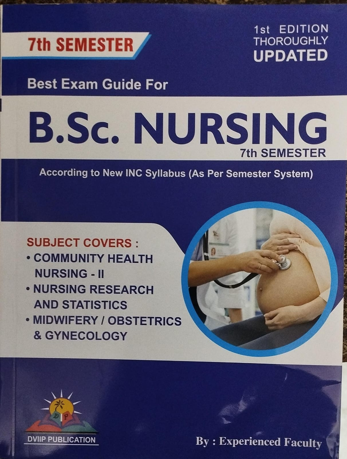 DVIIP Best Exam Guide For BSc NURSING 7th SEMESTER (According to New INC Syllabus) 1st Edition Thoroughly Updated By Experienced Faculty