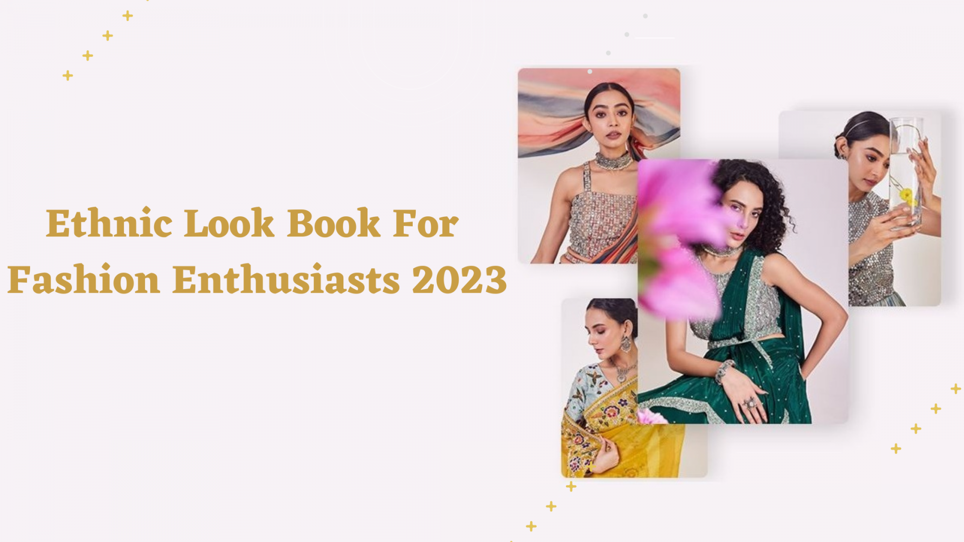 Ethnic Look Book for Fashion Enthusiasts 2023