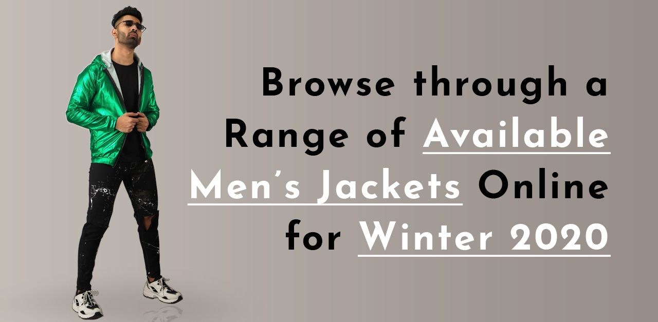 Browse through a Range of Available Men’s Jackets Online for Winter 2020