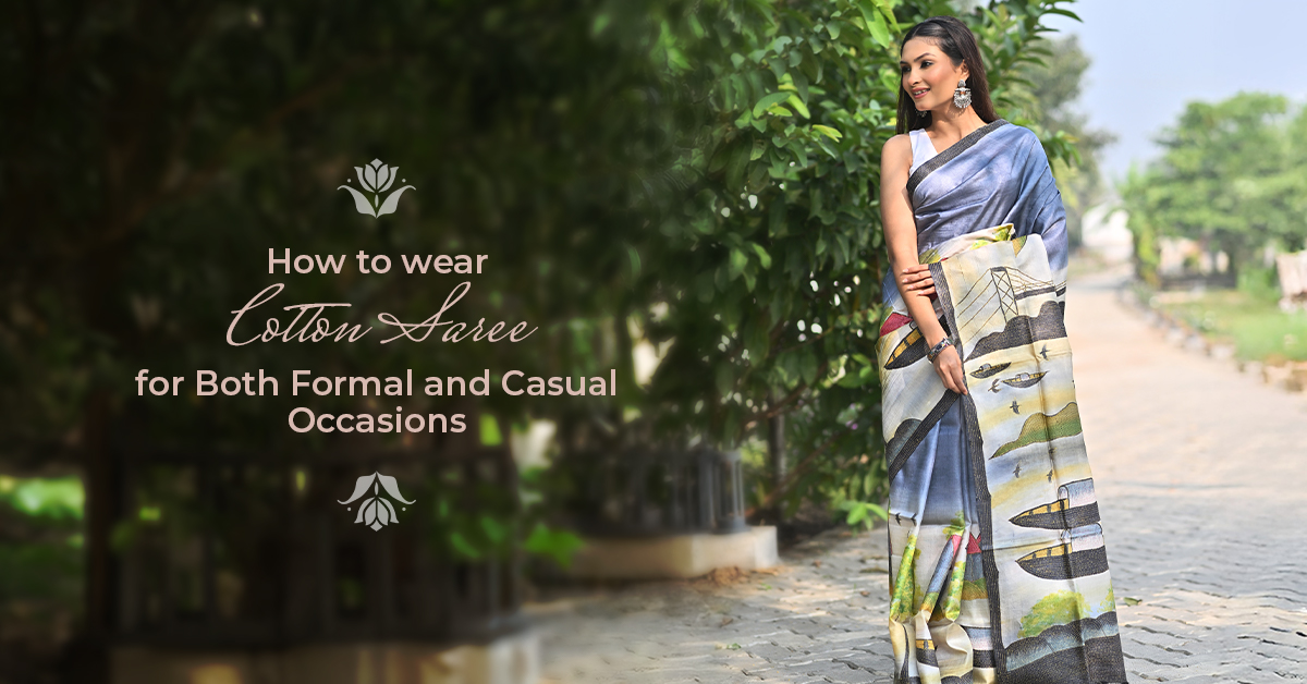 How to Wear Cotton Sarees for Both Formal and Casual Occasions