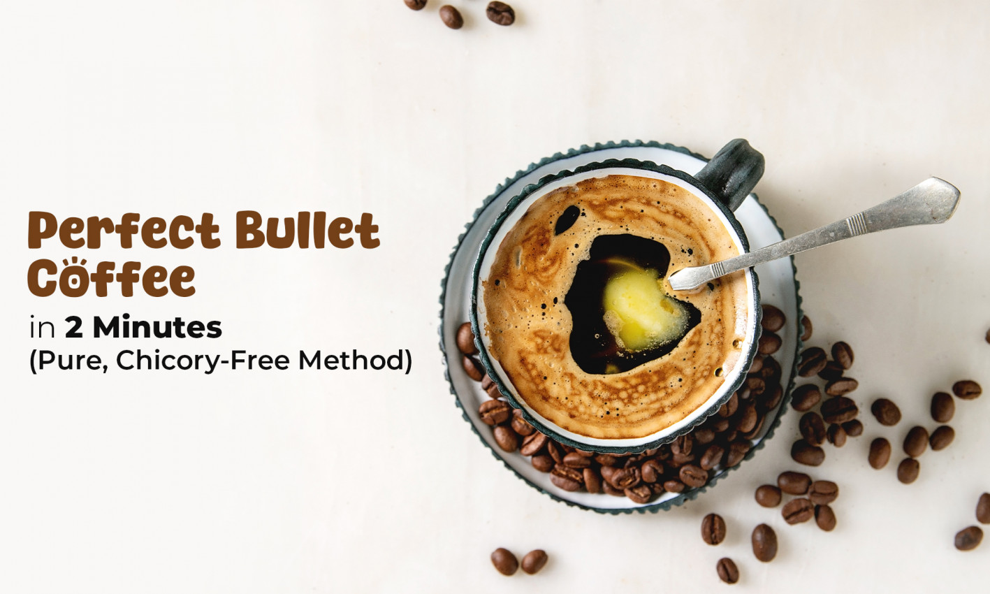 How to Make Perfect Bullet Coffee in 2 Minutes (Pure, Chicory-Free Method)