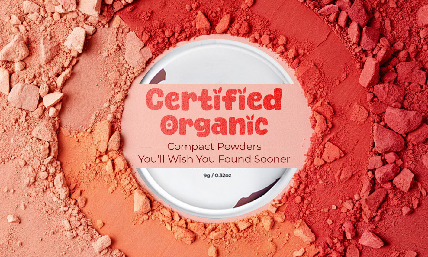 The Best Certified Organic Compact Powders You’ll Wish You Found Sooner