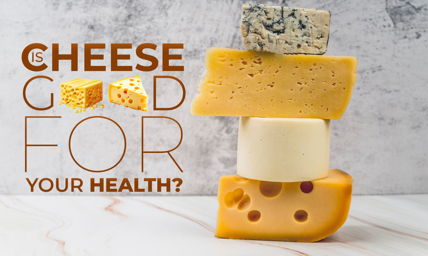 Cheese Good for your health