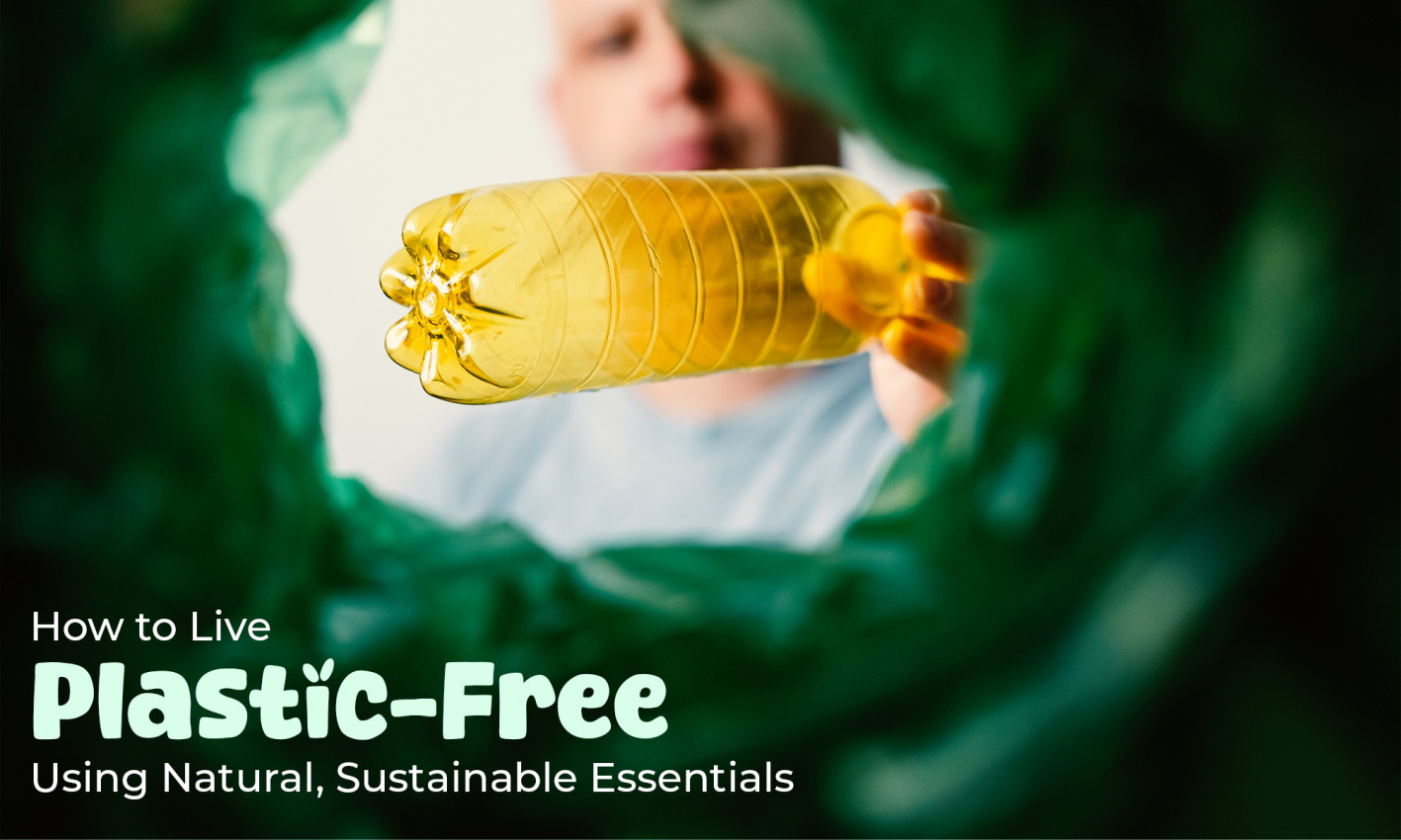 How to Live Plastic-Free Using Natural, Sustainable Essentials