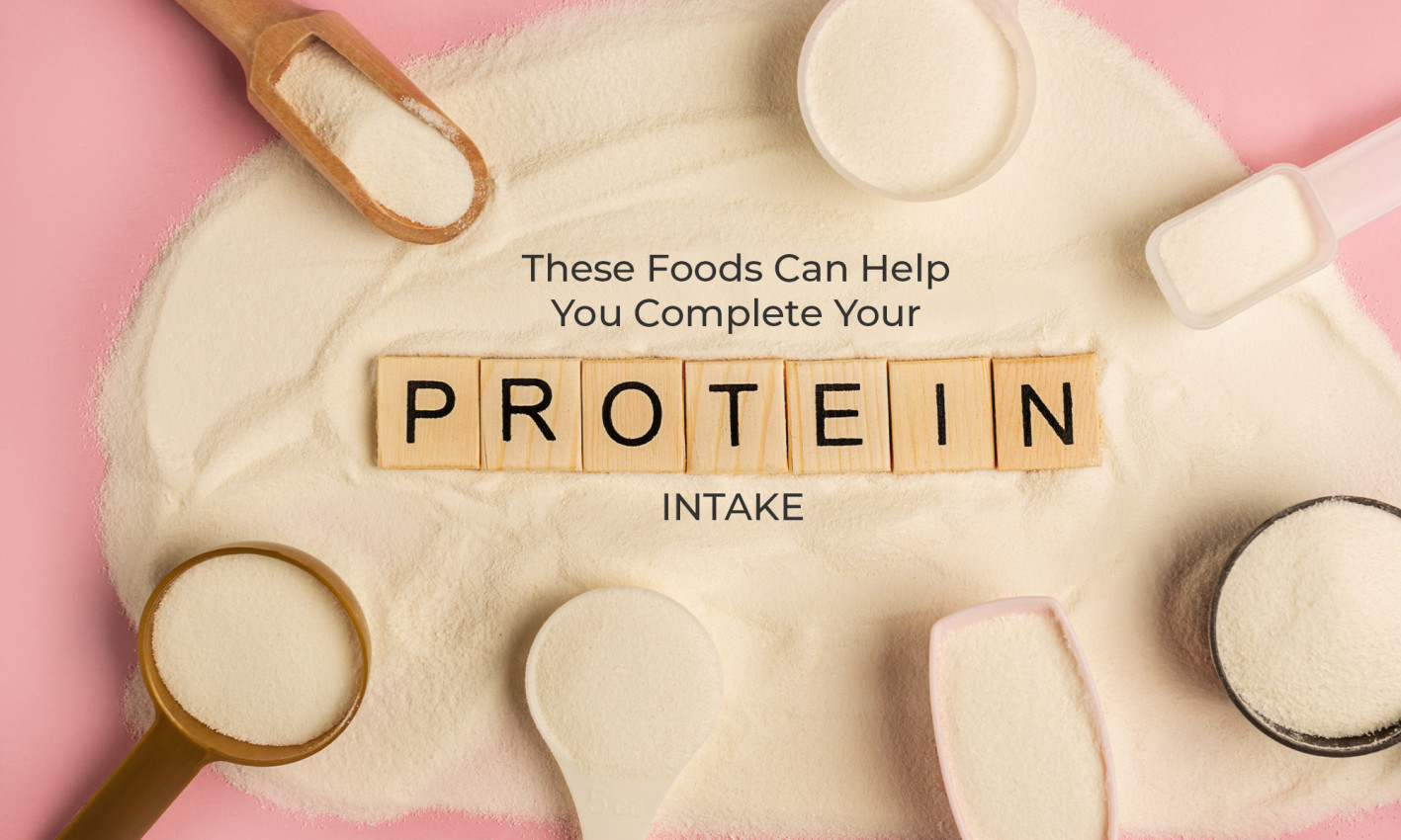 These Foods Can Help You Complete Your Protein Intake