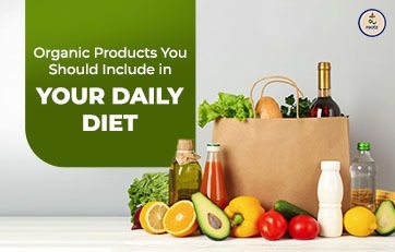 Organic Products You Should Include in Your Daily Diet