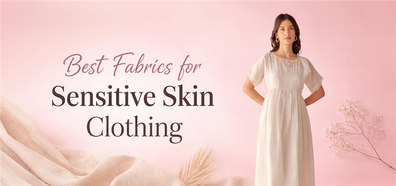 Best Fabrics for Sensitive Skin