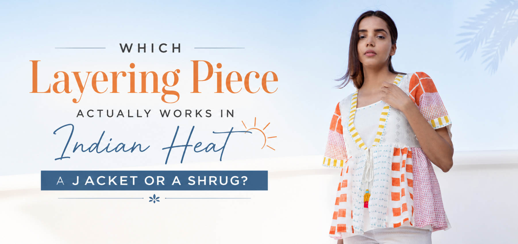 Shrug vs Jacket for Indian Summer
