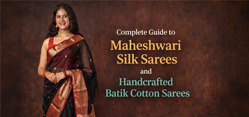 Maheshwari  and Batik Sarees Complete Guide